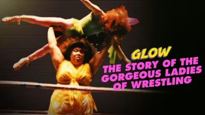 GLOW: The Story of The Gorgeous Ladies of Wrestling