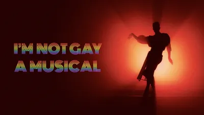 I'm Not Gay : A Musical