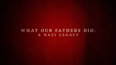 What Our Fathers Did: A Nazi Legacy