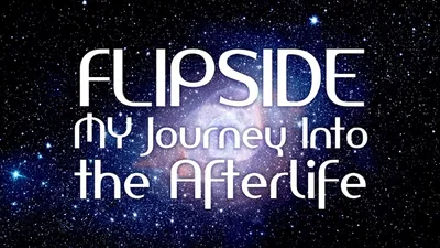 Flipside: A Journey Into the Afterlife