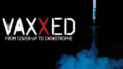 Vaxxed: From Cover-Up to Catastrophe