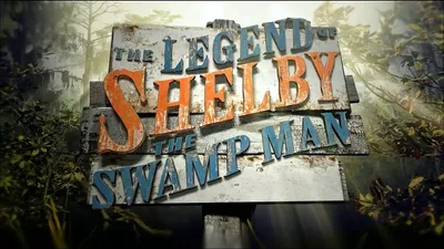 The Legend of Shelby The Swamp Man