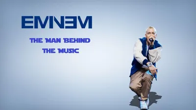 Eminem The Man Behind The Music