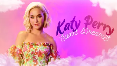 Katy Perry: Sweet Dreams