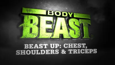 Body Beast - Beast Up: Chest, Shoulders & Triceps