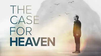 The Case for Heaven