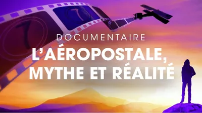 L'Aéropostale, mythe et réalité