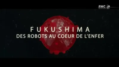 Fukushima, des robots au cœur de l'enfer