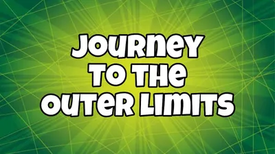 Journey to the Outer Limits