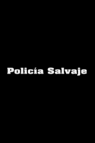 Policía Salvaje