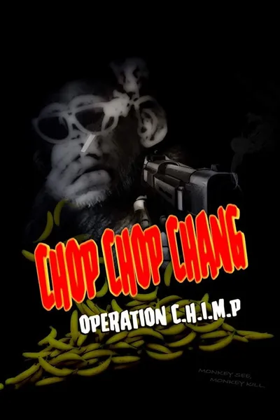 Chop Chop Chang: Operation C.H.I.M.P