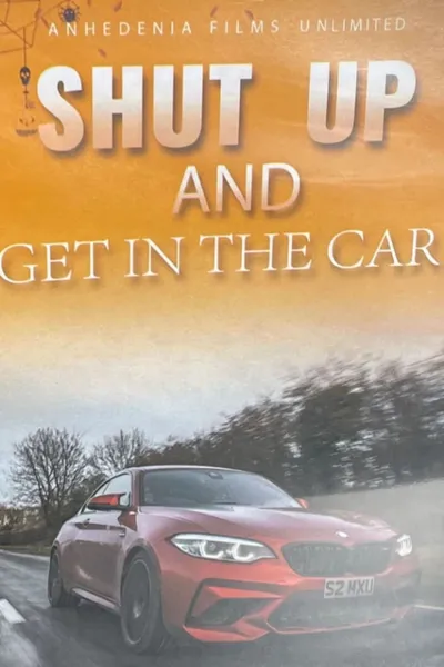 Shut Up And Get In The Car