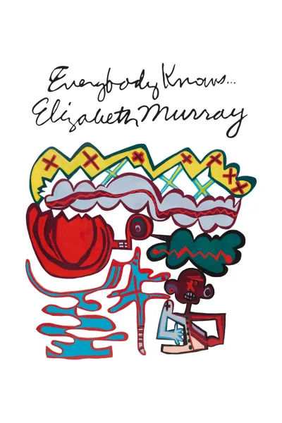 Everybody Knows... Elizabeth Murray
