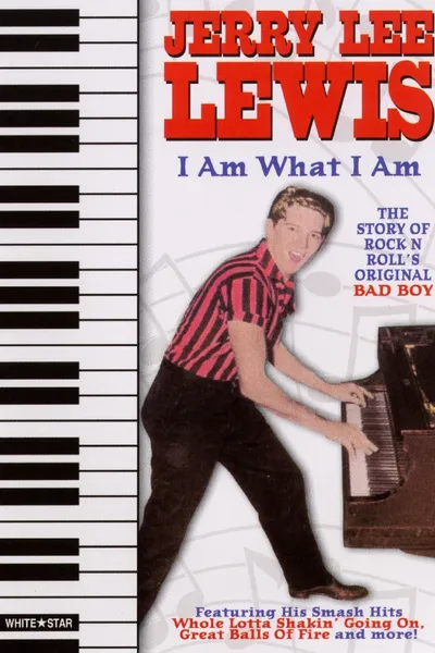 Jerry Lee Lewis: I Am What I Am