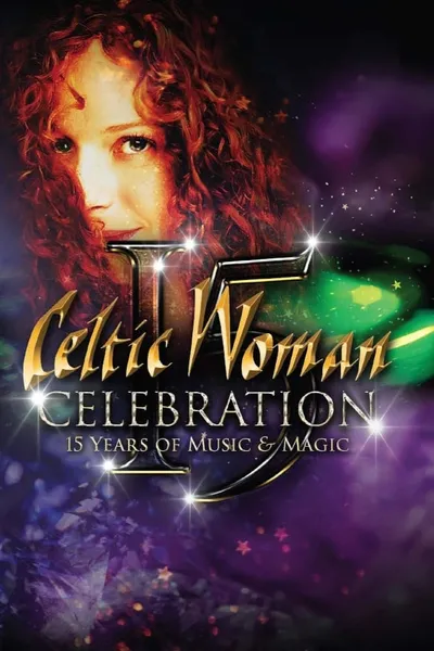 Celtic Woman: Celebration – 15 Years of Music & Magic