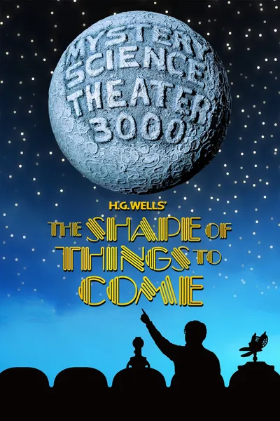 Mystery Science Theater 3000: H.G. Wells' The Shape of Things to Come