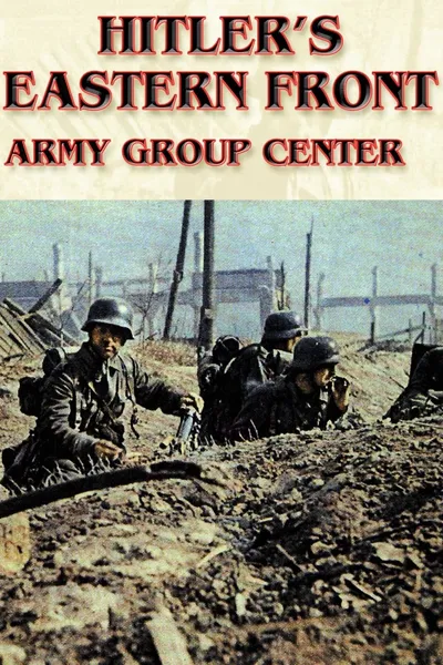 Hitler's Eastern Front: Army Group Center