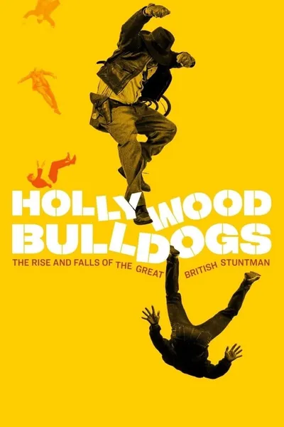 Hollywood Bulldogs: The Rise and Falls of the Great British Stuntman