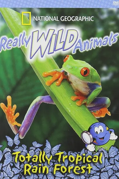 Really Wild Animals: Totally Tropical Rainforests