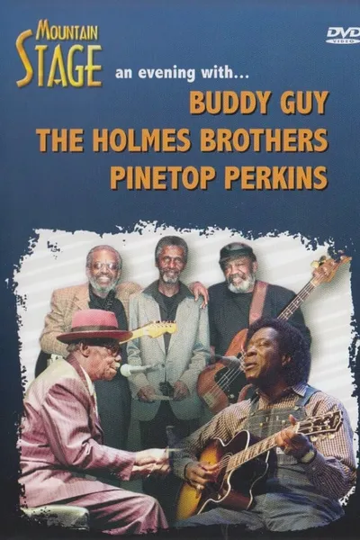 Mountain Stage - An Evening With... Buddy Guy, The Holmes Brothers, Pinetop Perkins