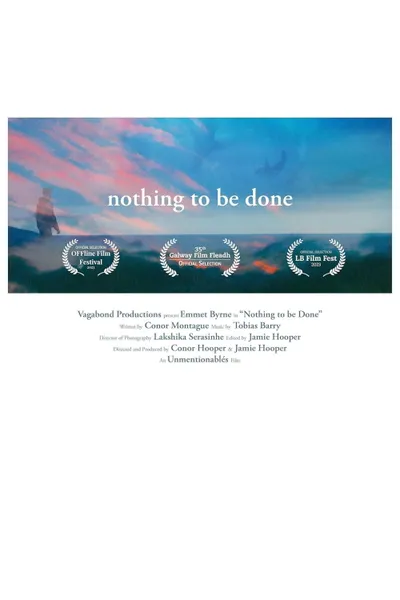 Nothing to be Done