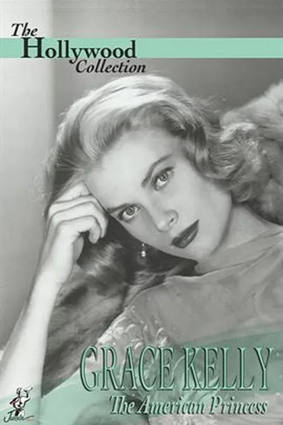 Grace Kelly: The American Princess