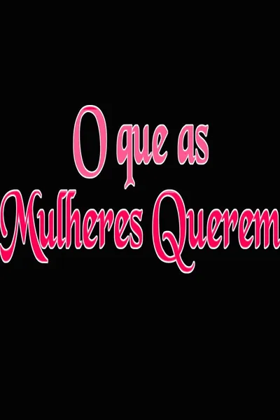 O que as Mulheres Querem