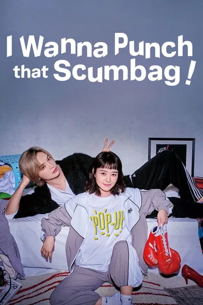 I Wanna Punch That Scumbag!