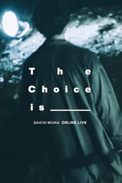 DAICHI MIURA ONLINE LIVE The Choice Is _______