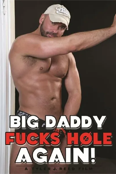 Big Daddy Fucks Hole Again!