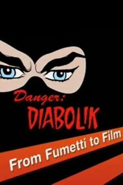 Danger: Diabolik - From Fumetti to Film