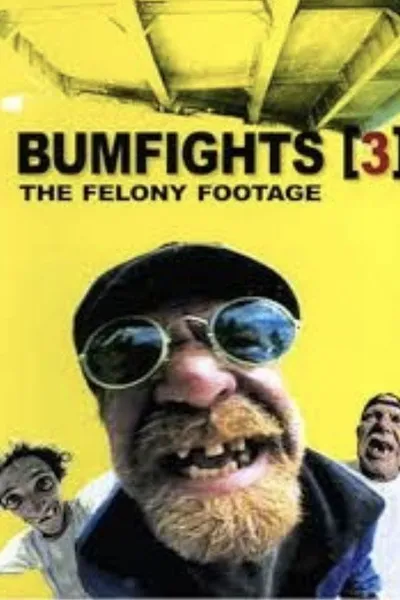 Bumfights 3:The Felony Footage