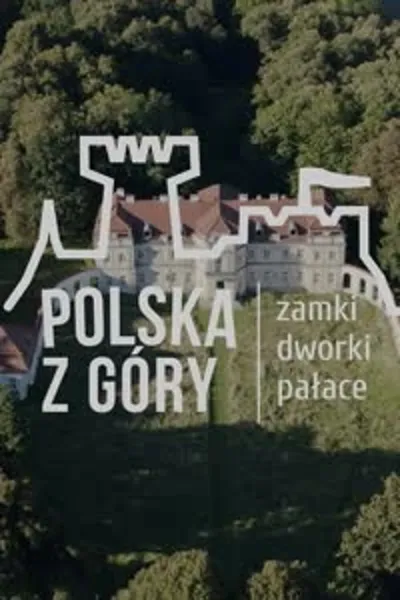 Polska z Góry. Zamki, dworki, pałace