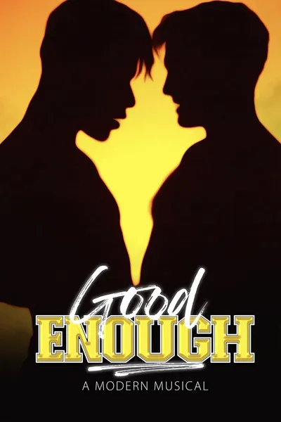 Good Enough: A Modern Musical