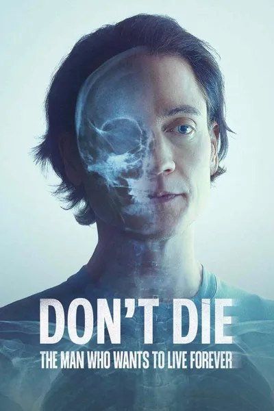 Don't Die: The Man Who Wants to Live Forever