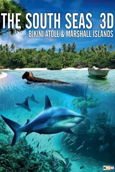 The South Seas 3D: Bikini Atoll & Marshall Islands