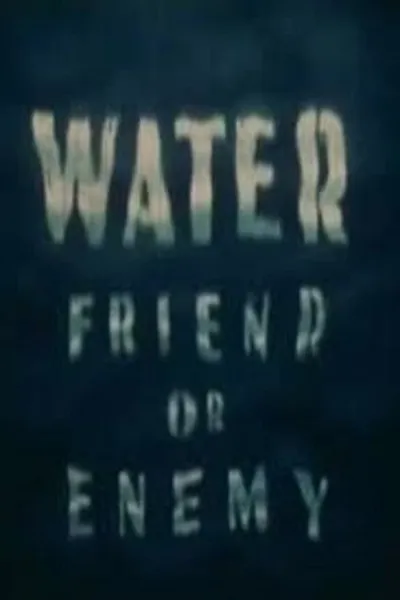 Water: Friend or Enemy