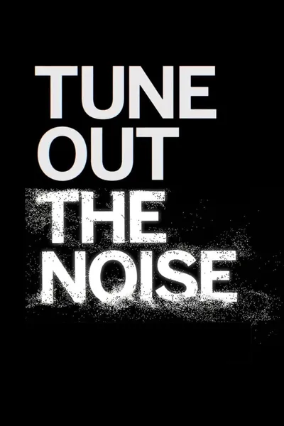Tune Out the Noise