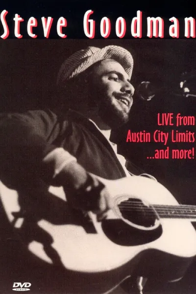Steve Goodman: Live from Austin City Limits... and More