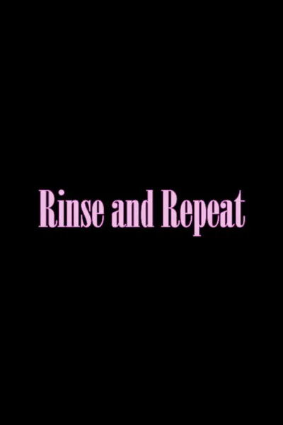 Rinse and Repeat