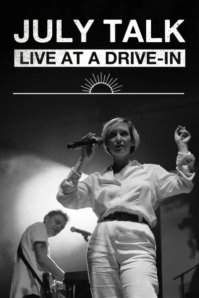 July Talk - Live At A Drive-In