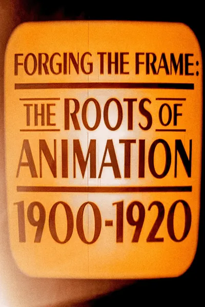 Forging the Frame: The Roots of Animation, 1900-1920