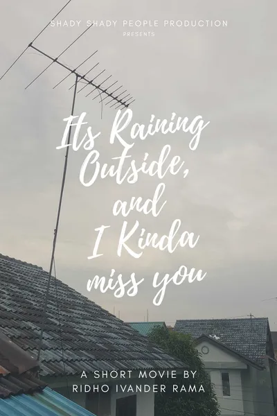 Its Raining Outside, and I Kinda Miss You