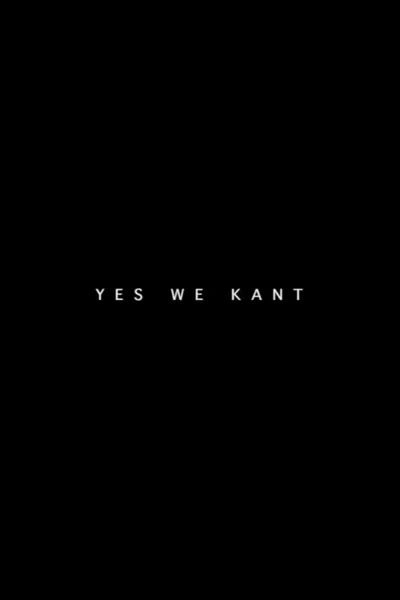 Yes We Kant