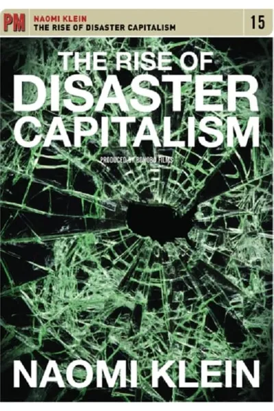 The Rise of Disaster Capitalism