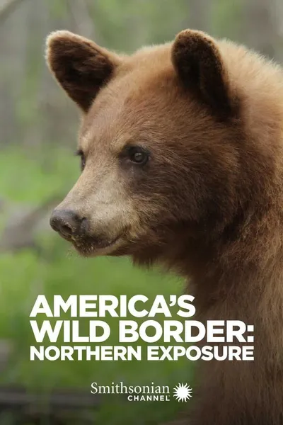 America's Wild Border: Northern Exposure