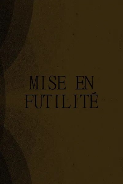 Mise en Futilité