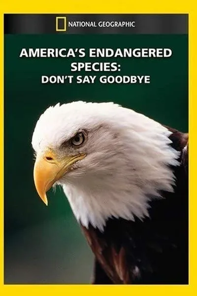 America's Endangered Species: Don't Say Good-bye