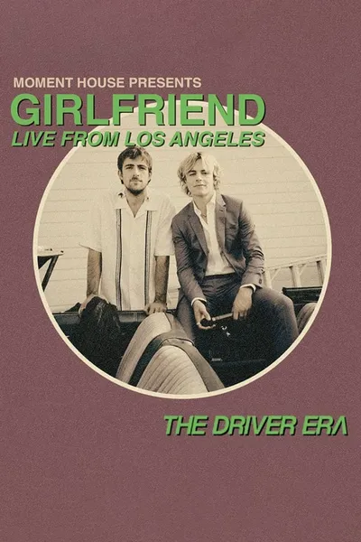 The Driver Era: Girlfriend (Live from LA)