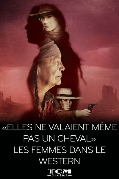 "Elles ne valaient même pas un cheval" - Les femmes dans le western